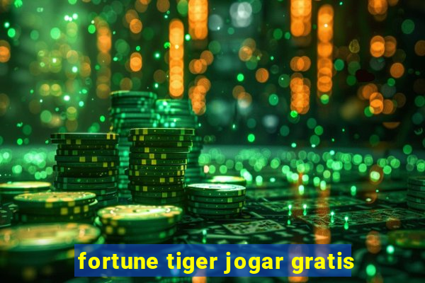 fortune tiger jogar gratis