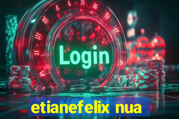 etianefelix nua