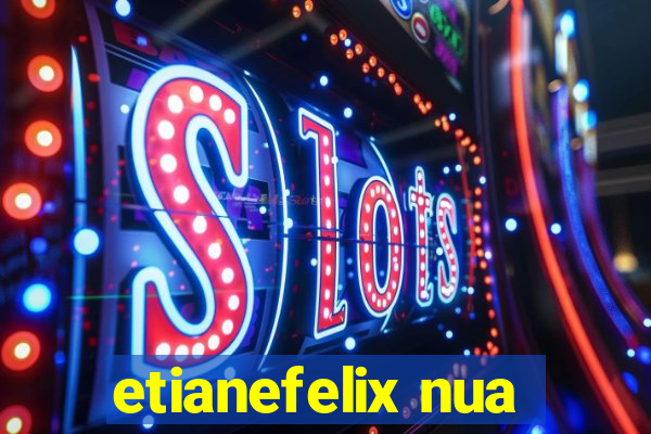 etianefelix nua