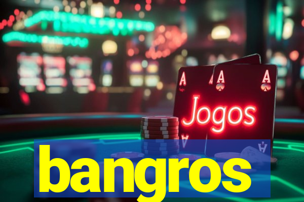 bangros