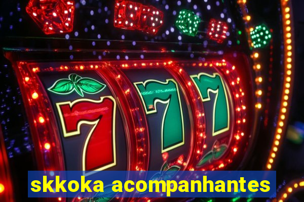 skkoka acompanhantes