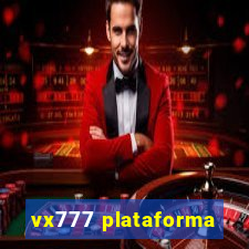 vx777 plataforma