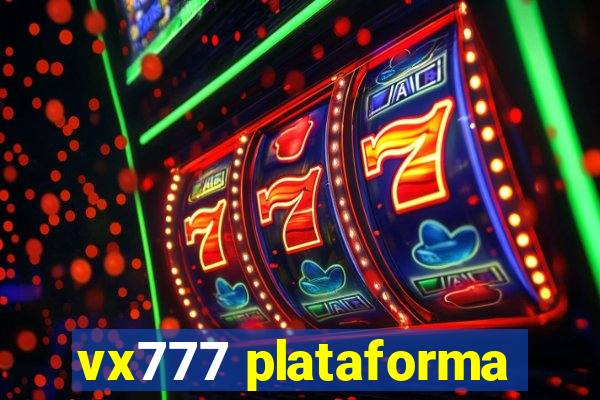 vx777 plataforma