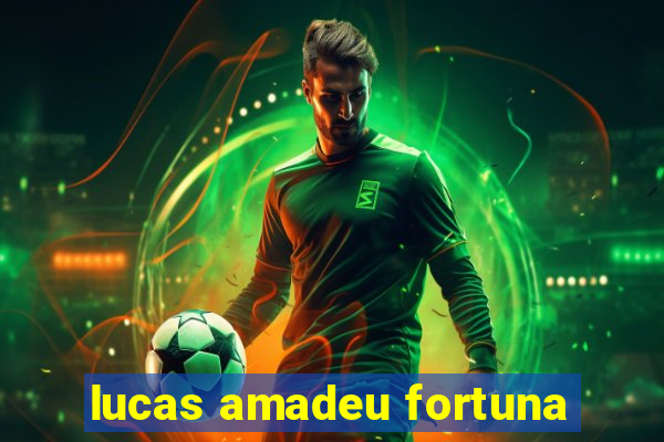 lucas amadeu fortuna