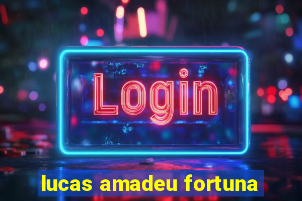 lucas amadeu fortuna