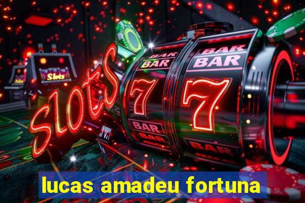 lucas amadeu fortuna