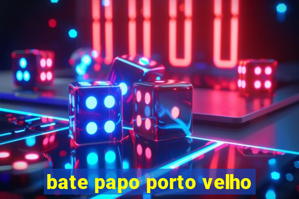 bate papo porto velho