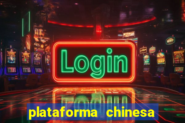 plataforma chinesa de jogos de cassino