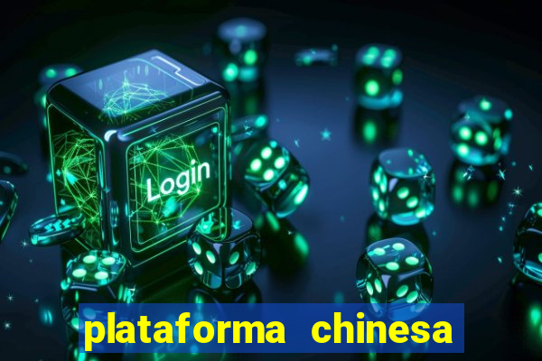 plataforma chinesa de jogos de cassino