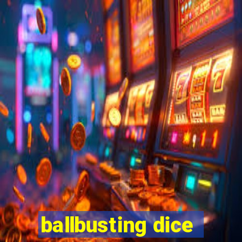 ballbusting dice