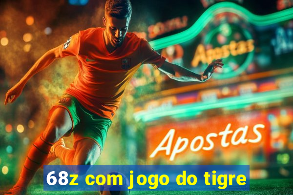 68z com jogo do tigre