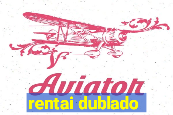 rentai dublado