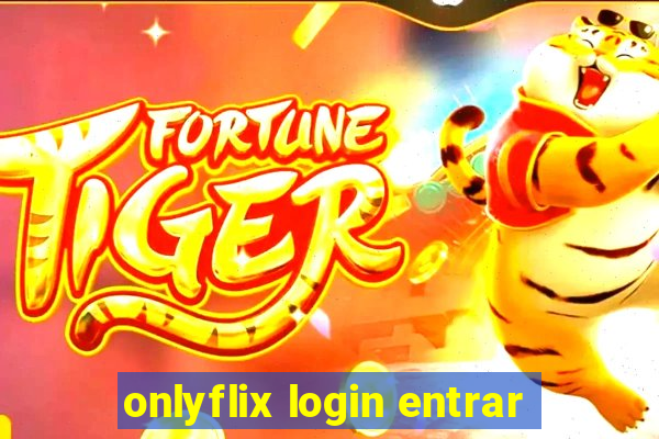 onlyflix login entrar