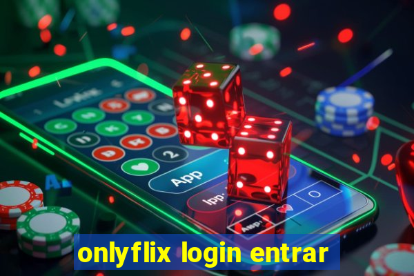 onlyflix login entrar