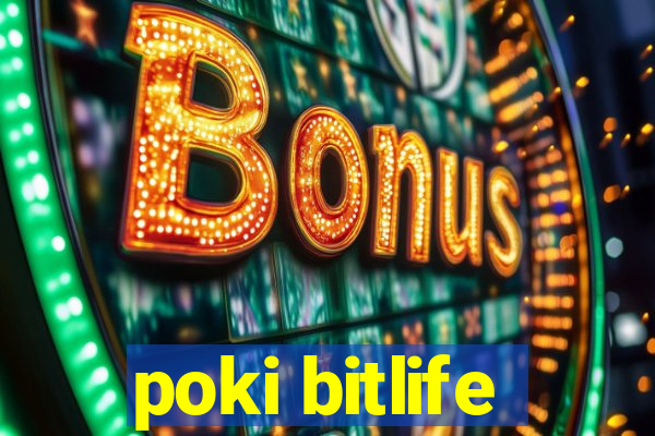 poki bitlife