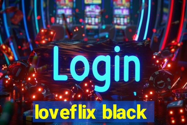 loveflix black