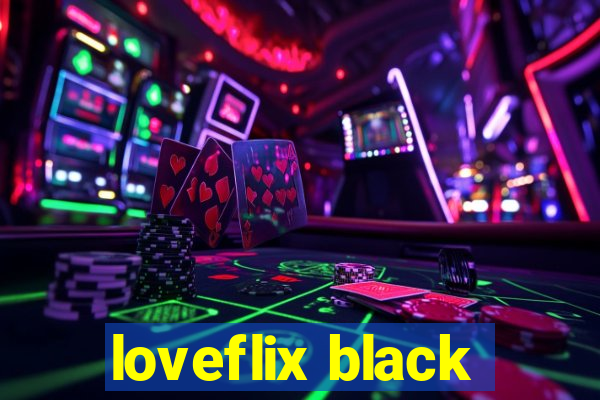 loveflix black