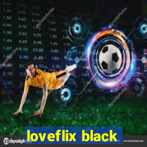 loveflix black