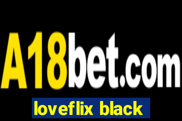 loveflix black