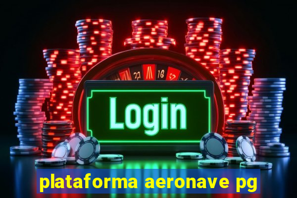 plataforma aeronave pg