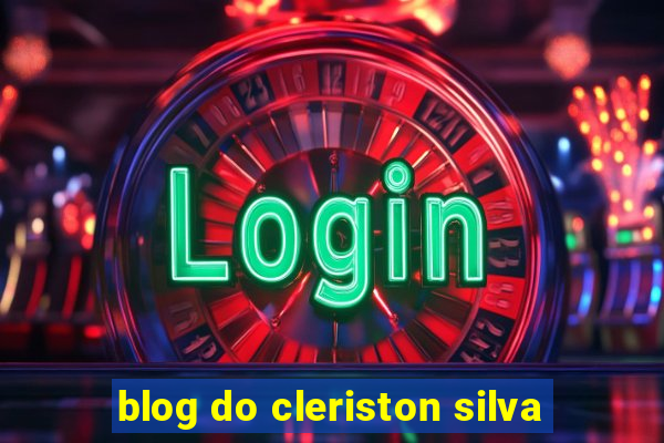 blog do cleriston silva