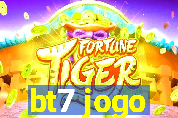 bt7 jogo