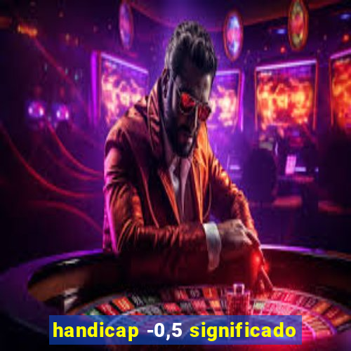 handicap -0,5 significado