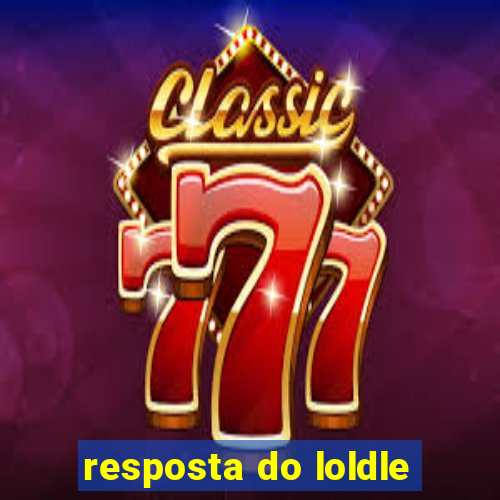 resposta do loldle