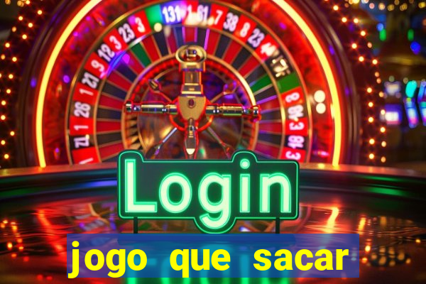 jogo que sacar dinheiro de verdade