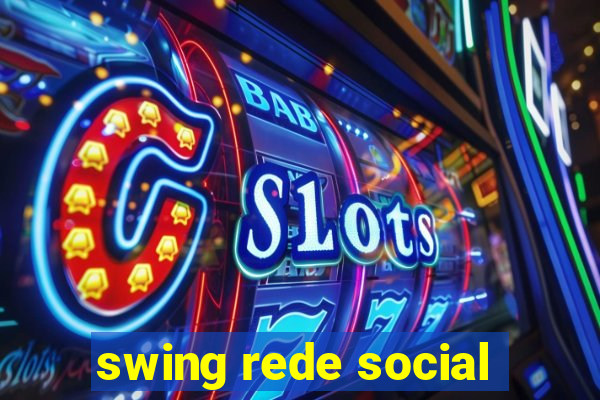 swing rede social