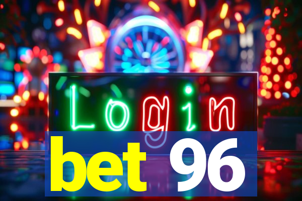 bet 96