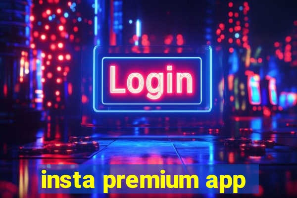 insta premium app