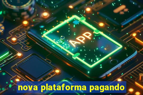 nova plataforma pagando