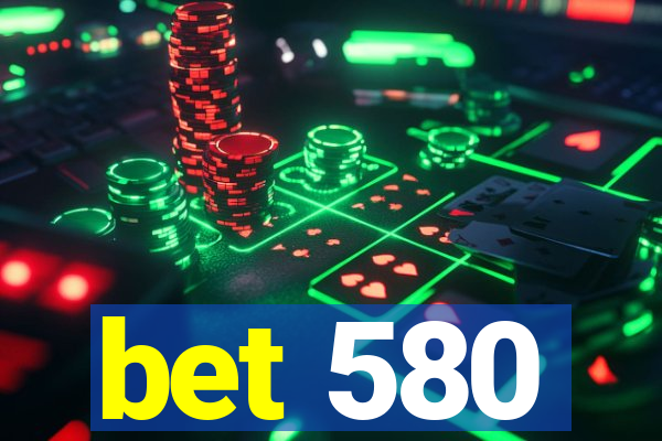 bet 580