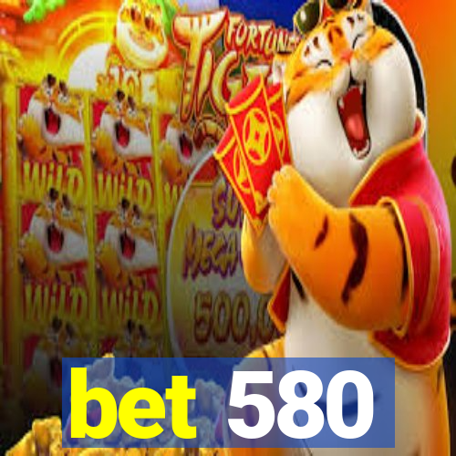 bet 580