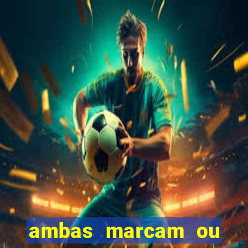 ambas marcam ou mais de 2.5