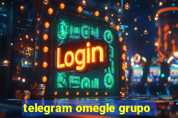 telegram omegle grupo