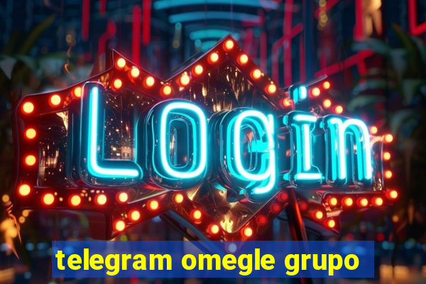 telegram omegle grupo