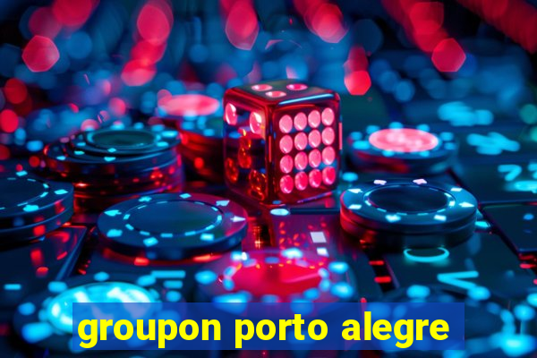 groupon porto alegre