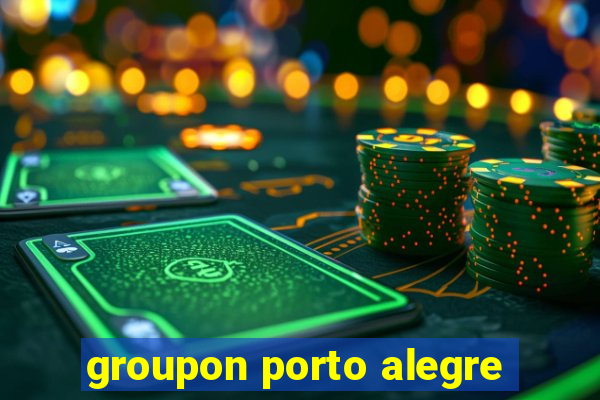 groupon porto alegre