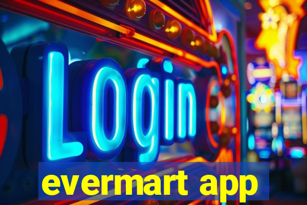 evermart app