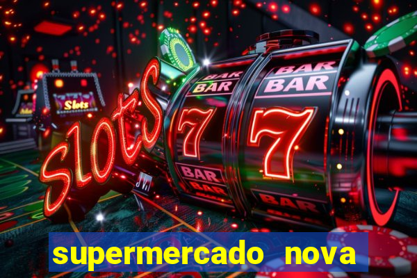 supermercado nova gera  o vila cisper