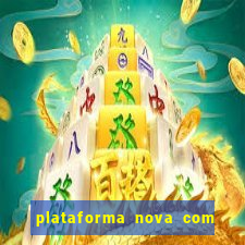 plataforma nova com bonus de cadastro sem deposito