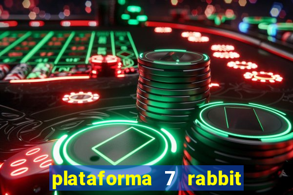 plataforma 7 rabbit é confiável