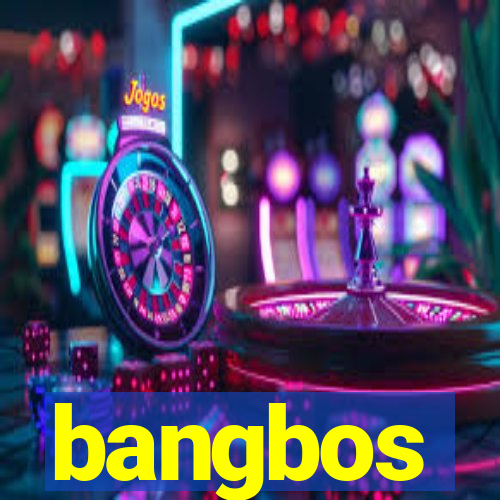 bangbos