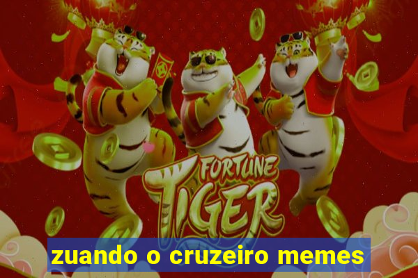 zuando o cruzeiro memes