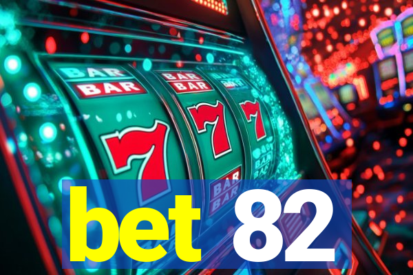 bet 82