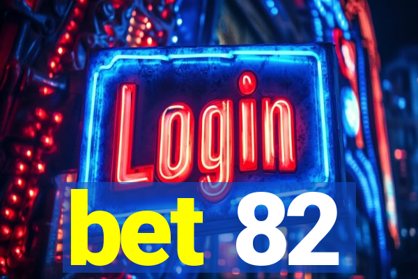 bet 82