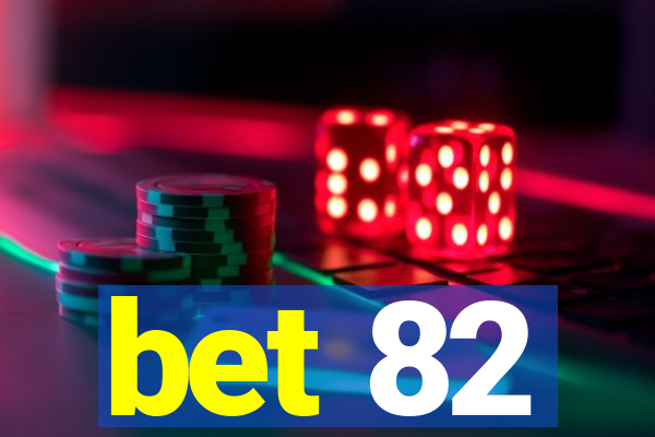 bet 82