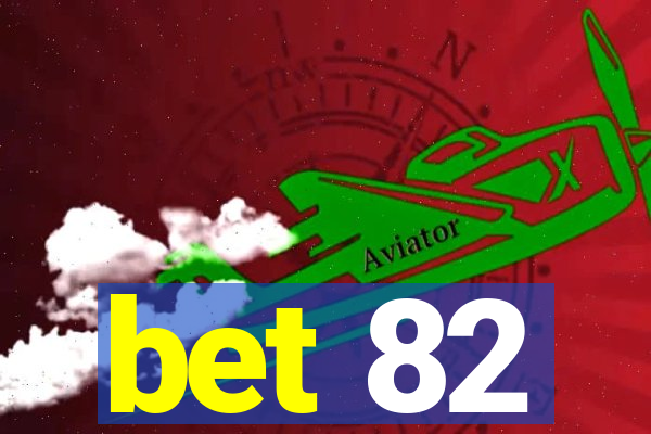 bet 82